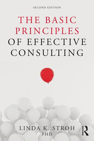 The Basic Principles of Effective Consulting - 9781138542891 by Linda K. Stroh, 9781138542891