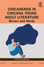 ChicaNerds in Chicana Young Adult Literature (Brown and Nerdy) - 9780367520717 by Cristina Herrera, 9780367520717