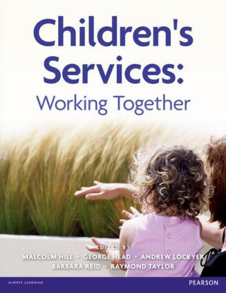Children's Services (Working Together) by Malcolm Hill, Sir George Head, Andrew Lockyer, Barbara Reid, Raymond Taylor, 9781408237250