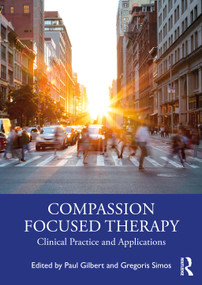 Compassion Focused Therapy (Clinical Practice and Applications) - 9780367476908 by Paul Gilbert, Gregoris Simos, 9780367476908
