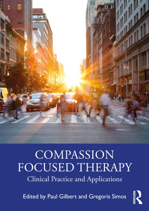 Compassion Focused Therapy (Clinical Practice and Applications) - 9780367476908 by Paul Gilbert, Gregoris Simos, 9780367476908