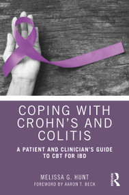 Coping with Crohn's and Colitis (A Patient and Clinician's Guide to CBT for IBD) - 9780367523671 by Melissa G. Hunt, 9780367523671