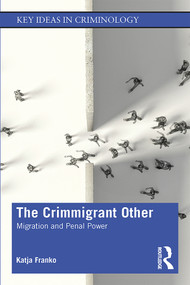 The Crimmigrant Other (Migration and Penal Power) - 9781138545977 by Katja Franko, 9781138545977