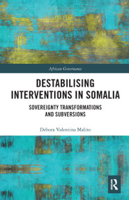 Destabilising Interventions in Somalia (Sovereignty Transformations and Subversions) - 9781032087900 by Debora Valentina Malito, 9781032087900