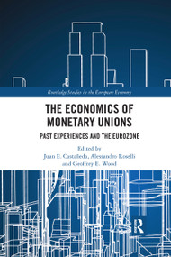 The Economics of Monetary Unions (Past Experiences and the Eurozone) - 9781032173078 by Juan E. Castañeda, Alessandro Roselli, Geoffrey E. Wood, 9781032173078