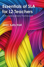 Essentials of SLA for L2 Teachers (A Transdisciplinary Framework) - 9781138744080 by Joan Kelly Hall, 9781138744080