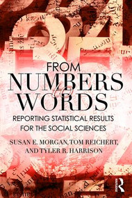 From Numbers to Words (Reporting Statistical Results for the Social Sciences) - 9781138638082 by Susan Morgan, Tom Reichert, Tyler R. Harrison, 9781138638082