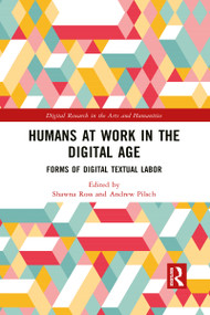 Humans at Work in the Digital Age (Forms of Digital Textual Labor) - 9781032082981 by Shawna Ross, Andrew Pilsch, 9781032082981