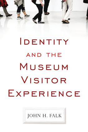 Identity and the Museum Visitor Experience - 9781598741636 by John H Falk, 9781598741636