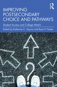 Improving Postsecondary Choice and Pathways (Student Access and College Match) - 9781138363328 by Katherine C. Aquino, Ryan P. Hudes, 9781138363328
