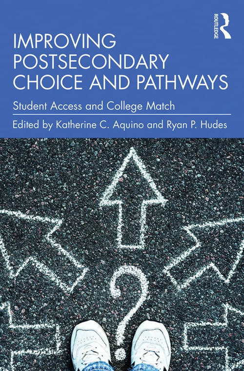Improving Postsecondary Choice and Pathways (Student Access and College Match) - 9781138363328 by Katherine C. Aquino, Ryan P. Hudes, 9781138363328