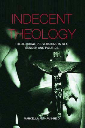 Indecent Theology by Marcella Althaus-Reid, 9780415236041