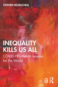 Inequality Kills Us All (COVID-19's Health Lessons for the World) - 9781032278391 by Stephen Bezruchka, 9781032278391