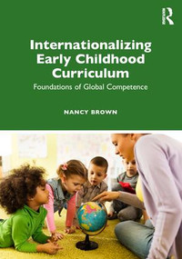 Internationalizing Early Childhood Curriculum (Foundations of Global Competence) - 9781138289772 by Nancy Brown, 9781138289772