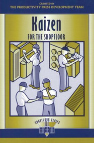 Kaizen for the Shop Floor (A Zero-Waste Environment with Process Automation) by Productivity Press Development Team, 9781563272721