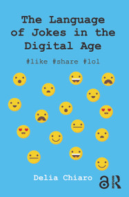The Language of Jokes in the Digital Age (Viral Humour) - 9780415835190 by Delia Chiaro, 9780415835190