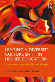 Leading a Diversity Culture Shift in Higher Education (Comprehensive Organizational Learning Strategies) by Edna Chun, Alvin Evans, 9781138280717