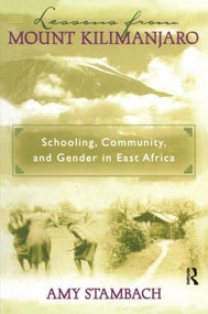 Lessons from Mount Kilimanjaro (Schooling, Community, and Gender in East Africa) by Amy Stambach, 9780415925839