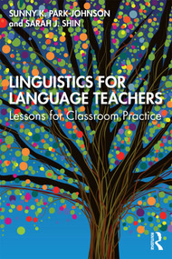 Linguistics for Language Teachers (Lessons for Classroom Practice) - 9781138681934 by Sunny Park-Johnson, Sarah J. Shin, 9781138681934