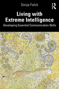 Living with Extreme Intelligence (Developing Essential Communication Skills) - 9780367464974 by Sonja Falck, 9780367464974
