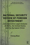 National Security Review of Foreign Investment (A Comparative Legal Analysis of China, the United States and the European Union) - 9781032237572 by Cheng Bian, 9781032237572