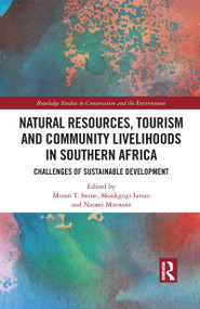 Natural Resources, Tourism and Community Livelihoods in Southern Africa (Challenges of Sustainable Development) - 9781032085173 by Moren T. Stone, Monkgogi Lenao, Naomi Moswete, 9781032085173