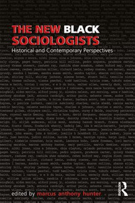 The New Black Sociologists (Historical and Contemporary Perspectives) - 9781138046610 by Marcus A. Hunter, 9781138046610