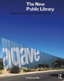 The New Public Library (Design Innovation for the Twenty-First Century) - 9781138326736 by R. Thomas Hille, 9781138326736