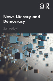 News Literacy and Democracy - 9781138625068 by Seth Ashley, 9781138625068
