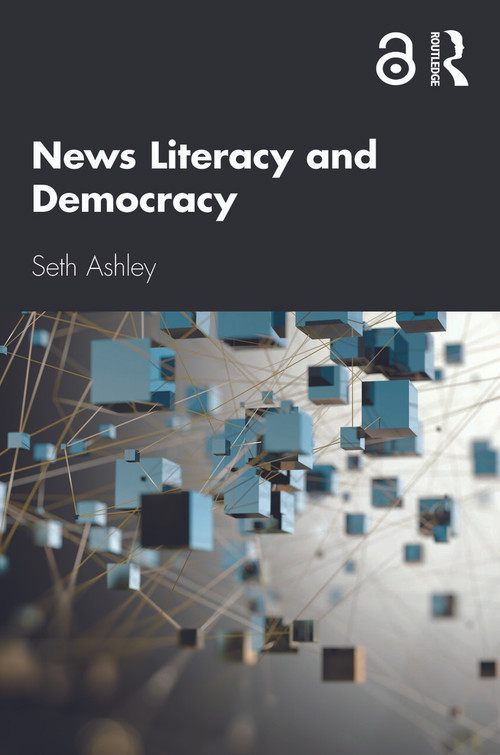 News Literacy and Democracy - 9781138625068 by Seth Ashley, 9781138625068
