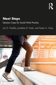 Next Steps (Decision Cases for Social Work Practice) - 9781138499850 by Lori Franklin, Jonathan Kratz, Karen Gray, 9781138499850