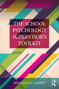 The School Psychology Supervisor's Toolkit - 9781138306103 by Meaghan C. Guiney, 9781138306103
