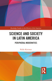 Science and Society in Latin America (Peripheral Modernities) - 9781032093260 by Pablo Kreimer, 9781032093260