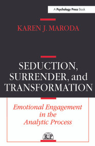 Seduction, Surrender, and Transformation (Emotional Engagement in the Analytic Process) - 9780881633979 by Karen J. Maroda, 9780881633979