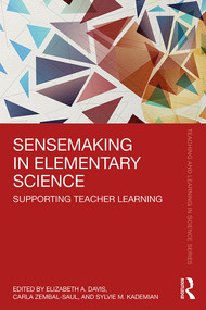 Sensemaking in Elementary Science (Supporting Teacher Learning) - 9781138386952 by Elizabeth A. Davis, Carla Zembal-Saul, Sylvie M. Kademian, 9781138386952