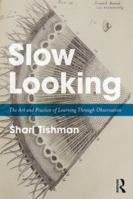 Slow Looking (The Art and Practice of Learning Through Observation) - 9781138240414 by Shari Tishman, 9781138240414