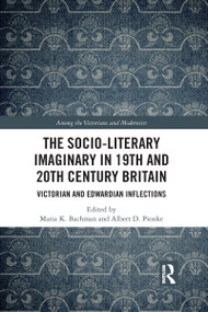 The Socio-Literary Imaginary in 19th and 20th Century Britain (Victorian and Edwardian Inflections) - 9781032089102 by Maria Bachman, Albert Pionke, 9781032089102