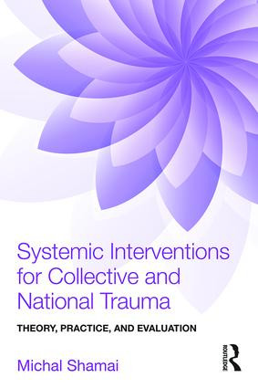Systemic Interventions for Collective and National Trauma (Theory, Practice, and Evaluation) - 9781138892446 by Michal Shamai, 9781138892446