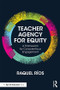 Teacher Agency for Equity (A Framework for Conscientious Engagement) - 9781138302624 by Raquel Ríos, 9781138302624