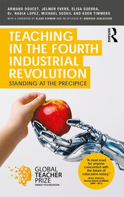 Teaching in the Fourth Industrial Revolution (Standing at the Precipice) - 9781138483231 by Armand Doucet, Jelmer Evers, Elisa Guerra, Dr Nadia Lopez, Michael Soskil, Koen Timmers, 9781138483231