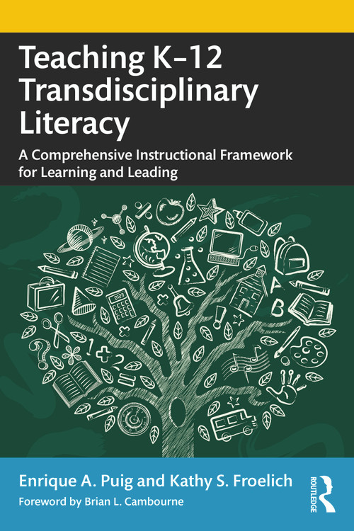 Teaching K-12 Transdisciplinary Literacy (A Comprehensive Instructional Framework for Learning and Leading) - 9780367638641 by Enrique A. Puig, Kathy S. Froelich, 9780367638641