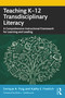 Teaching K-12 Transdisciplinary Literacy (A Comprehensive Instructional Framework for Learning and Leading) - 9780367638641 by Enrique A. Puig, Kathy S. Froelich, 9780367638641
