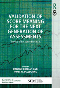 Validation of Score Meaning for the Next Generation of Assessments (The Use of Response Processes) - 9781138898370 by Kadriye Ercikan, James W. Pellegrino, 9781138898370