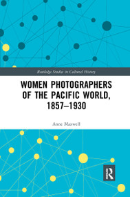 Women Photographers of the Pacific World, 1857-1930 - 9781032174655 by Anne Maxwell, 9781032174655