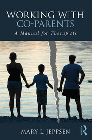 Working with Co-Parents (A Manual for Therapists) - 9781138240513 by Mary L. Jeppsen, 9781138240513