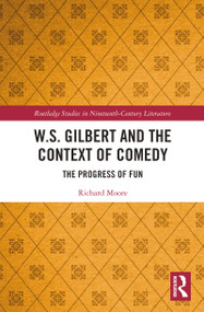 W.S. Gilbert and the Context of Comedy (The Progress of Fun) - 9781032092256 by Richard Moore, 9781032092256