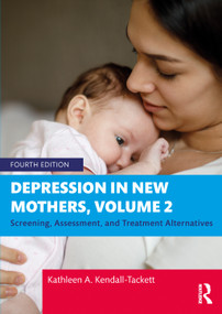 Depression in New Mothers, Volume 2 (Screening, Assessment, and Treatment Alternatives) by Kathleen A. Kendall-Tackett, 9781032520742