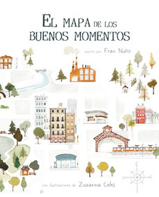 El mapa de los buenos momentos (The Map of Good Memories) (Spanish Edition) by Fran  Nuño, Zuzanna Celej, 9788416147786
