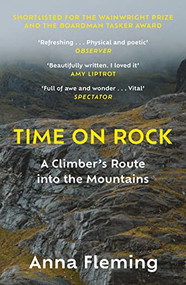 Time on Rock (A Climber's Route into the Mountains) by Anna Fleming, 9781838851798