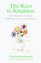 The Keys to Kindness (How Kindness Unlocks Wellbeing, Success and Purpose) by Claudia Hammond, 9781838854485